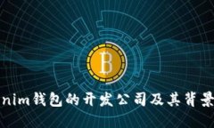 Tokenim钱包的开发公司及其背景详解