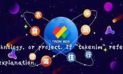 ＂Tokenim＂ doesn't have a direct translation in English,